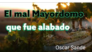 El mal mayordomo que fue alabado - Oscar Sande