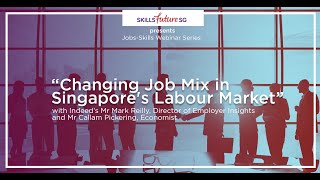 [Webinar] Changing Job Mix in Singapore’s Labour Market