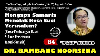 MENGAPA SAMARIA MENOLAK KOTA SUCI YERUSALEM? (Ngaji Alkitab Sesi 84)