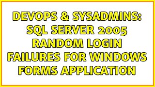 DevOps & SysAdmins: SQL Server 2005 random login failures for windows forms application