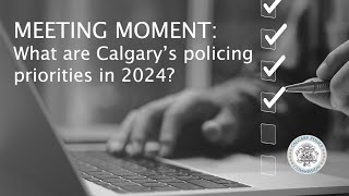 Meeting Moment: Calgary's Policing Priorities in 2024