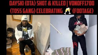 Dayski (OTA) Shot \u0026 K!lled | VonOff1700 (Toss Gang) Celebrating 🥂 (Footage)