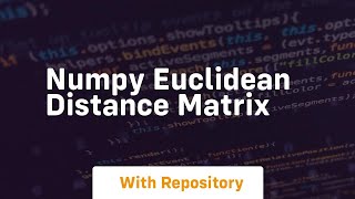 numpy euclidean distance matrix
