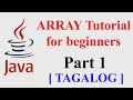 ARRAY in JAVA Tutorial for Beginners PART 1 [Tagalog].