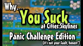 Why You Suck At #CitiesSkylines - 30 Minute Panic Challenge Edition