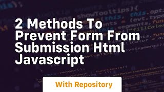 2 methods to prevent form from submission html javascript