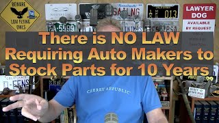 There is NO LAW Requiring Auto Makers to Stock Parts for 10 Years