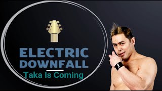 Taka Is Coming - ElectricDOWNFALL [Taka Michinoku theme cover]