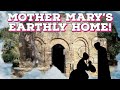 Where Did The Blessed Mother Live? The Real House of The Blessed Virgin Mary!