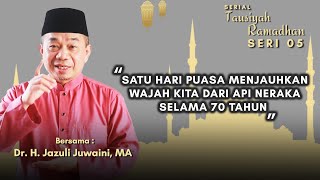 SATU HARI PUASA MENJAUHKAN WAJAH KITA DARI API NERAKA 70 TAHUN | Dr. KH. Jazuli Juwaini, MA