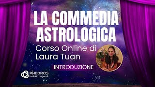 La Commedia Astrologica. Presentazione pubblica del Nuovo Corso di Laura Tuan