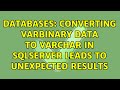 Databases: Converting varbinary data to varchar in SQLServer leads to unexpected results