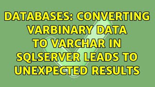 Databases: Converting varbinary data to varchar in SQLServer leads to unexpected results