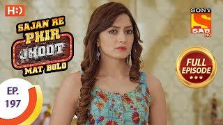 Sajan Re Phir Jhoot Mat Bolo - Ep 197 - Full Episode - 23rd February, 2018