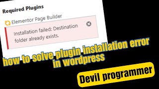 Error in installing wordpress plugin, Destination folder already exist | Devil Programmer