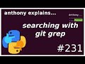 how to search a repo using `git grep` (beginner) anthony explains #231