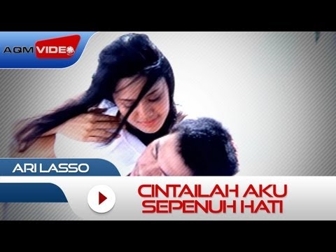 Ari Lasso Cintailah Aku Sepenuh Hati