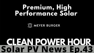 Gunter Erfurt, Ardes Johnson - Meyer Burger High Performance Solar Modules | Clean Power Hour Ep 43