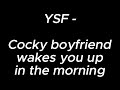 Cocky boyfriend wakes you up in the morning  - YSF