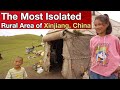 Life in the Most Isolated Rural Area of Xinjiang, China 中国新疆最偏远地区人们的生活是什么样的？