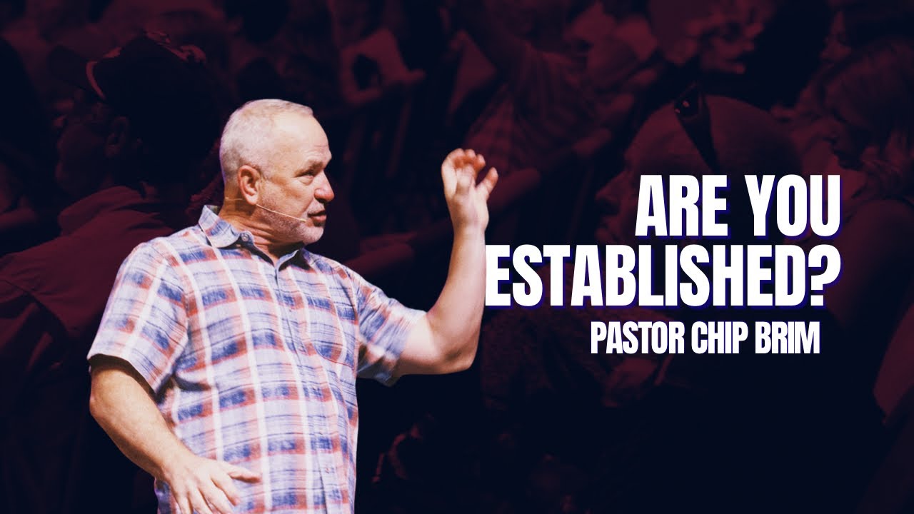Establish Your Confidence In God Pastor Chip Brim 10 12 25 Youtube