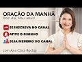 o espÍrito santo quer te usar oraÇÃo da manhÃ ana clara rocha