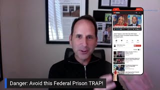 DANGER: Avoid This Federal Prison TRAP!