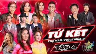 TỨ KẾT THE NAIL VOICE 2022 TẬP 4 | Những Sự Tiến Bộ Bất Ngờ Của Các Thí Sinh