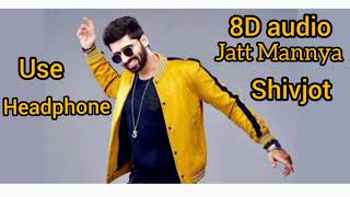 Shivjot ; Jatt Mannya ( 8D audio ) Ginni kapoor | New Punjabi song 2021 | Punjabi songs