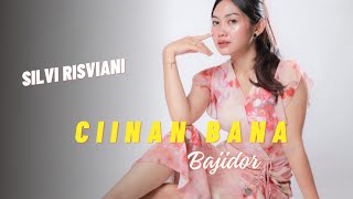 CIINAN BANA BAJIDOR SILVI RISVIANI