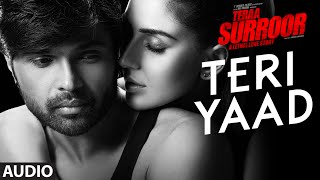 TERI YAAD Full Song (Audio) | TERAA SURROOR | Himesh Reshammiya, Badshah | T-Series