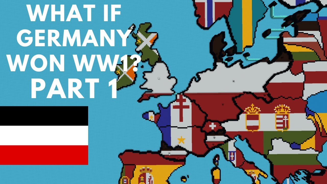 How To Build What If Germany Won Ww1 Part 1 Germany 800 Subscribers