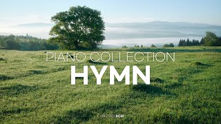 [10시간] 🎼HYMN collection - 내 영혼에 울리는 찬송가 모음집 / CCM Piano Compilation