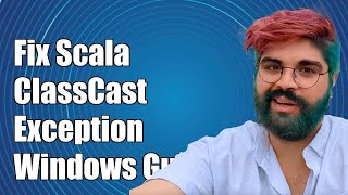 Fixing Scala ClassCastException in ScalaClassLoader on Windows: A Guide