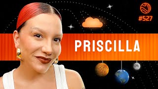 PRISCILLA - Venus Podcast #527