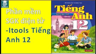 Phần mềm SGK điện tử - Itools tiếng Anh lớp 12 chương trình thí điểm - Tự Học 24h