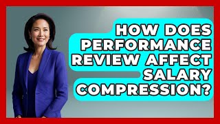How Does Performance Review Affect Salary Compression? - Job Success Network