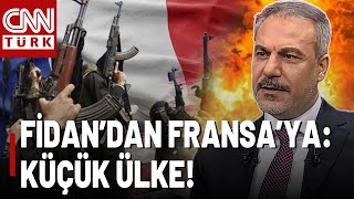 Hakan Fidan'dan Fransa'ya Sert Tepki! \