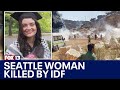 Seattle woman shot, killed by IDF during protest in West Bank | FOX 13 Seattle