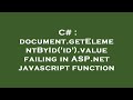 C# : document.getElementById('id').value failing in ASP.net javascript function