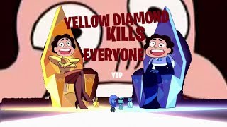 [YTP] Yellow Diamond Kills Everyone - Steven Universe