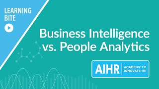 Business Intelligence Versus People Analytics | AIHR Learning Bite