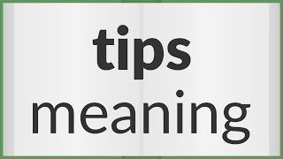 Tips | meaning of Tips