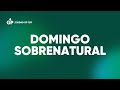 Domingo Sobrenatural-10-11-24