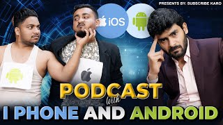 I Phone Vs Android  PODCAST | EP-15 | SUBSCRIBE KARO