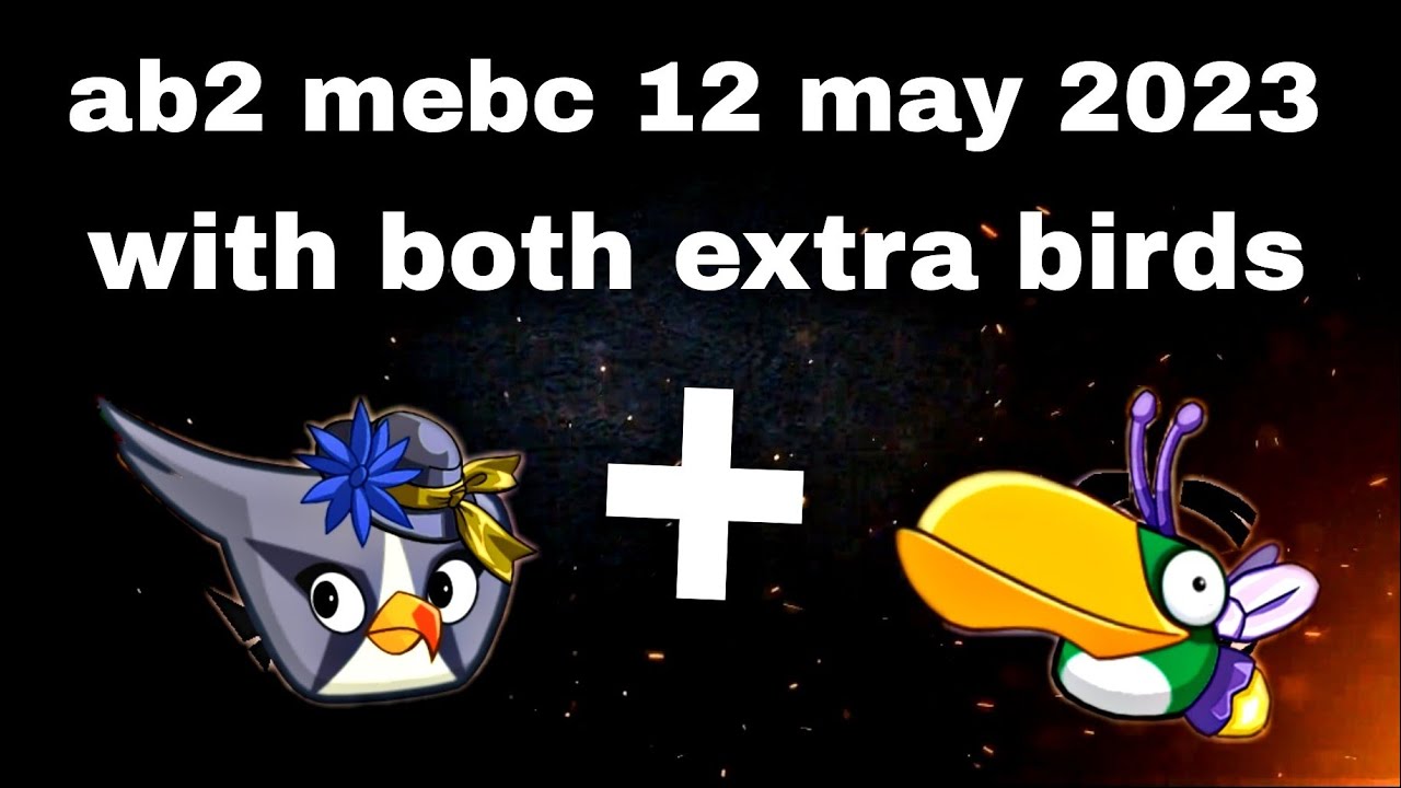 Angry Birds 2 Mighty Eagle Bootcamp Mebc 12 May 2023 With Both Extra