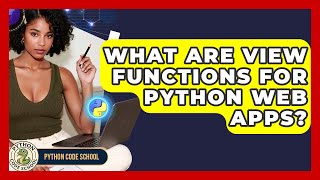 What Are View Functions For Python Web Apps? - Python Code School