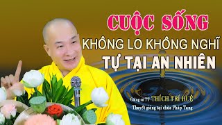 Chỉ Cần Mười Điều Này Phật Tử Sẽ Sống An Nhiên Tự Tại Suốt Đời - Rất hay. Thầy Thích Trí Huệ