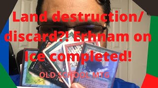 Land destruction \u0026 card discard? Erhnam on Ice completed! Ep.32