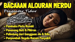Al Quran Merdu Pengantar Tidur Surah Al Mulk, Ar Rahman, Al Waqiah, Penenang Hati & Pikiran